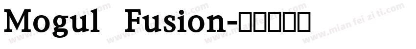 Mogul Fusion字体转换